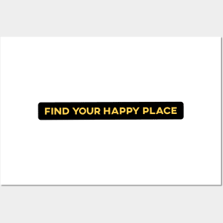 Find Your Happy Place Posters and Art